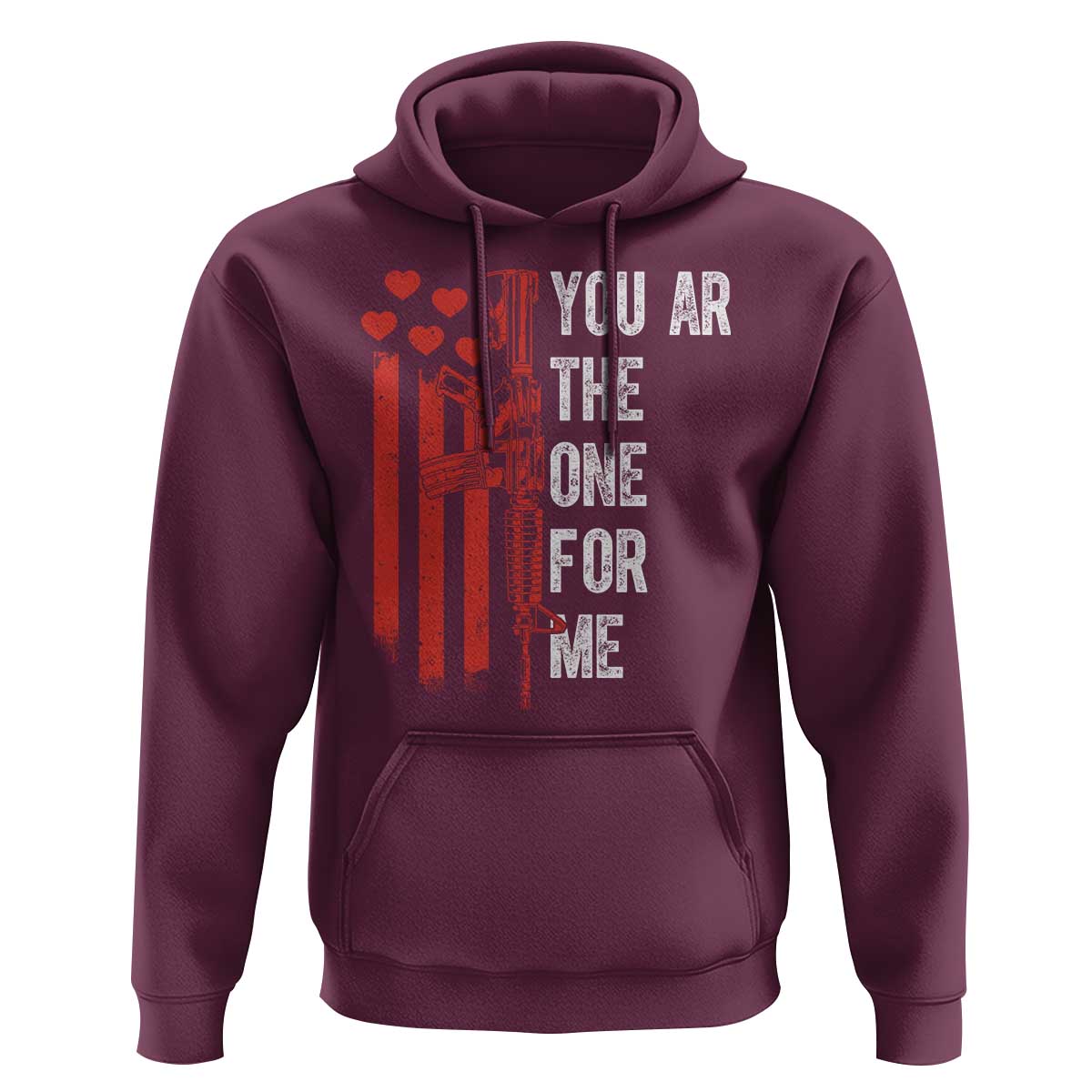 You AR The One for Me Hoodie Patriotic Valentine Gun Romantic Rifle and Flag