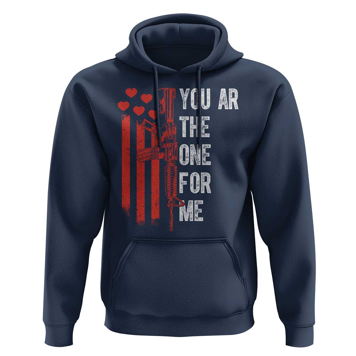 You AR The One for Me Hoodie Patriotic Valentine Gun Romantic Rifle and Flag