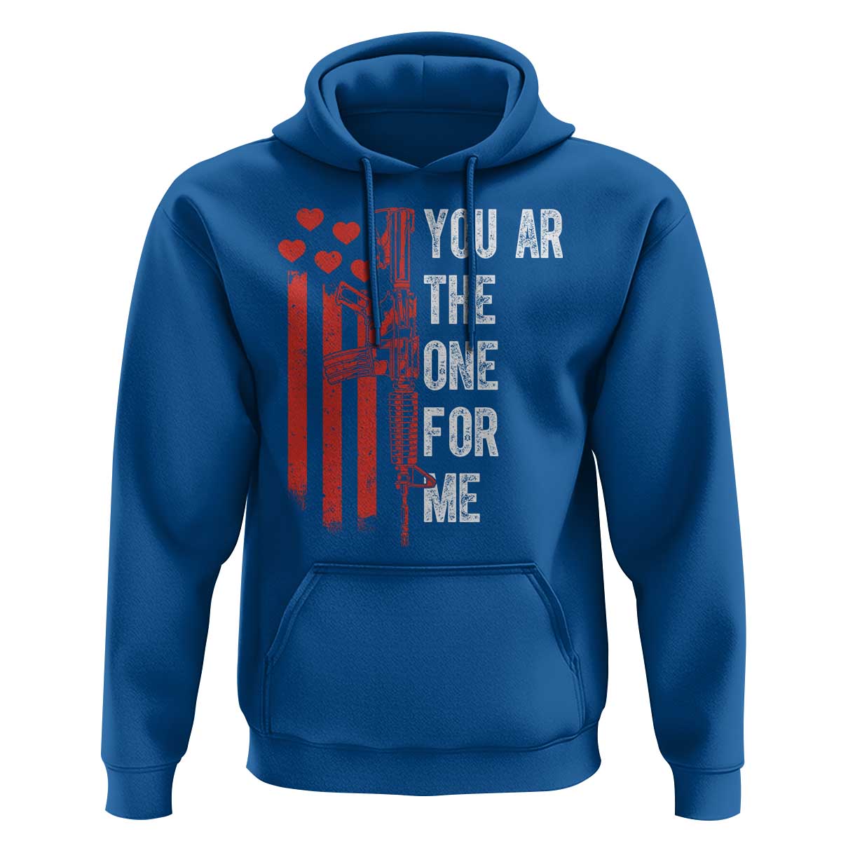 You AR The One for Me Hoodie Patriotic Valentine Gun Romantic Rifle and Flag