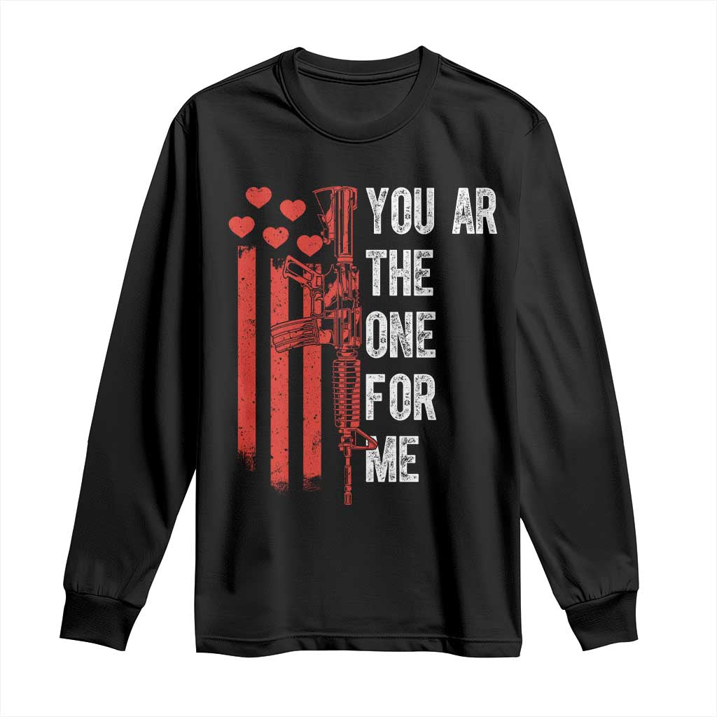 You AR The One for Me Long Sleeve Shirt Patriotic Valentine Gun Romantic Rifle and Flag