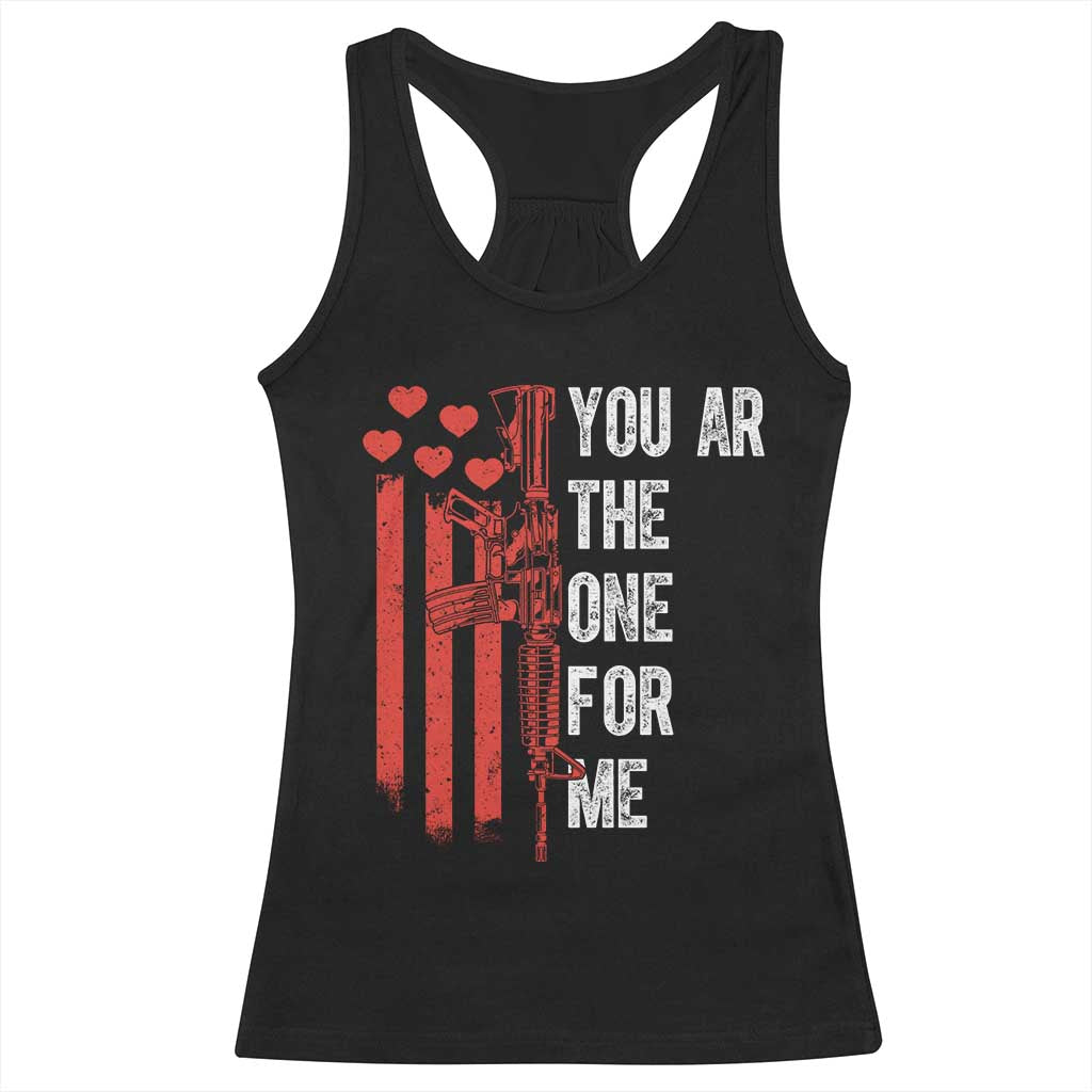 You AR The One for Me Racerback Tank Top Patriotic Valentine Gun Romantic Rifle and Flag