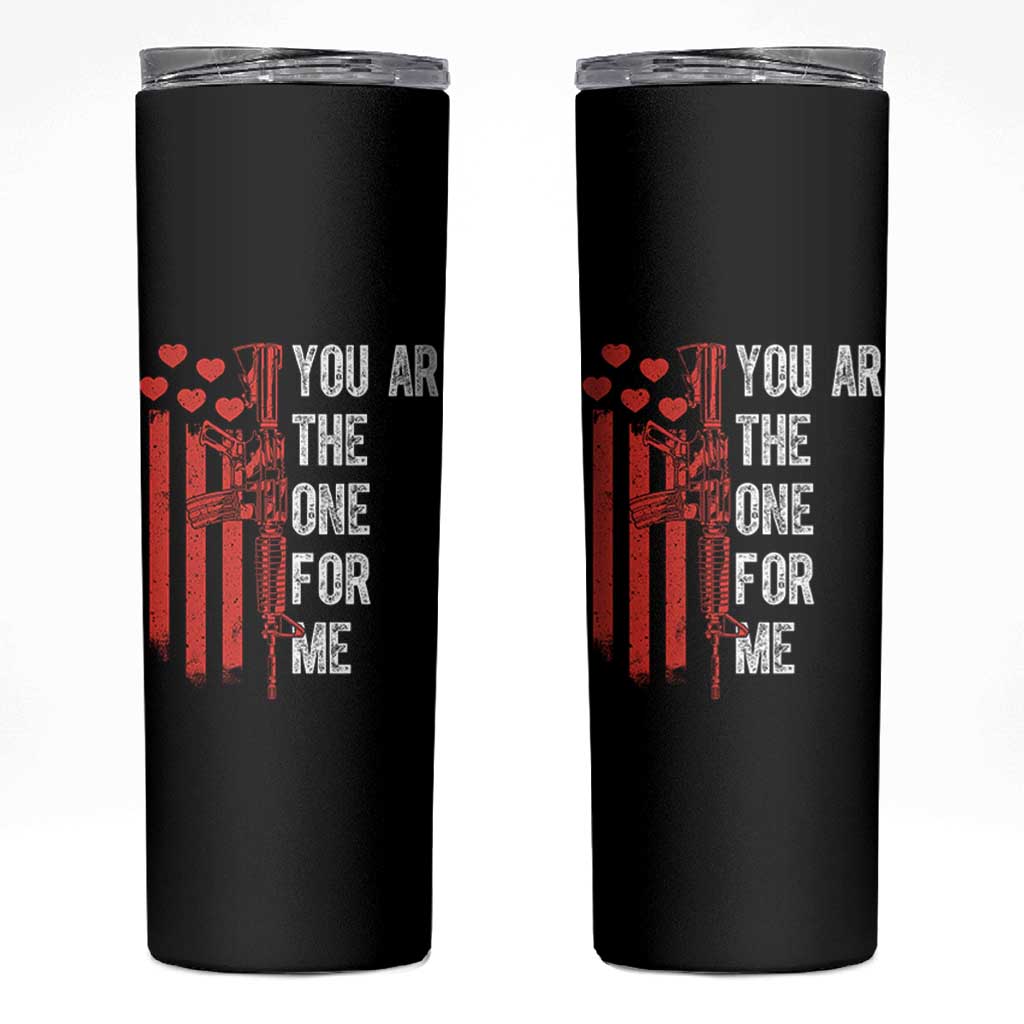 You AR The One for Me Skinny Tumbler Patriotic Valentine Gun Romantic Rifle and Flag
