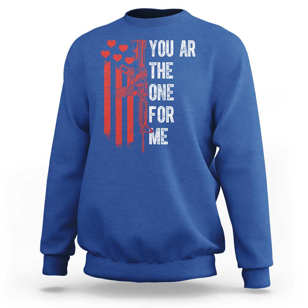 You AR The One for Me Sweatshirt Patriotic Valentine Gun Romantic Rifle and Flag