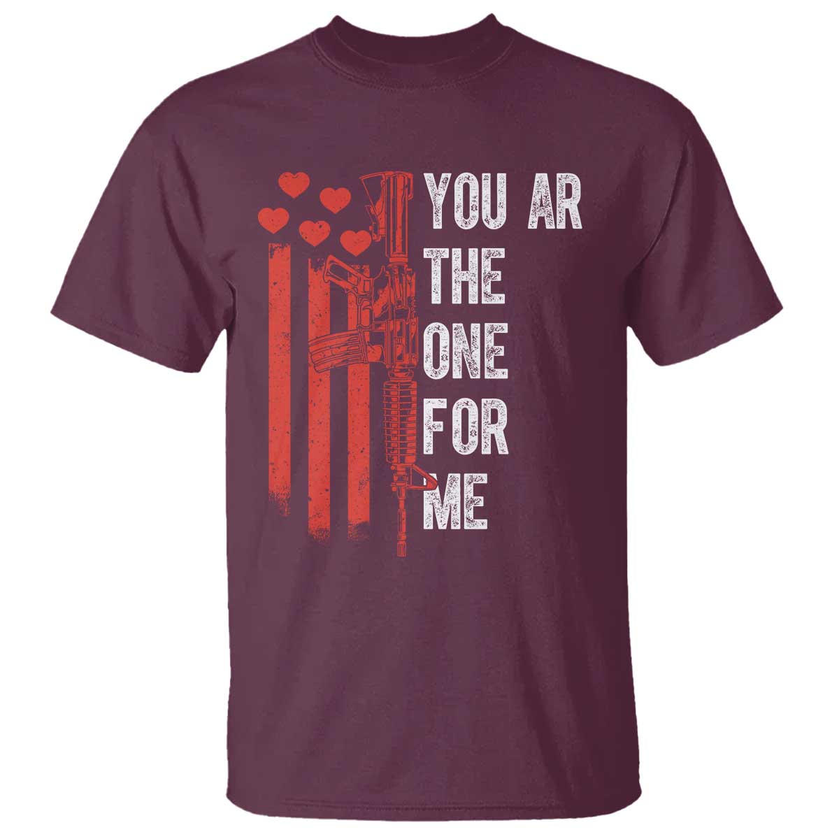You AR The One for Me T Shirt Patriotic Valentine Gun Romantic Rifle and Flag