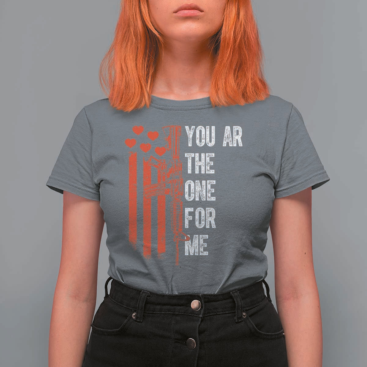 You AR The One for Me T Shirt For Women Patriotic Valentine Gun Romantic Rifle and Flag