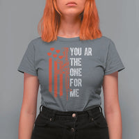 You AR The One for Me T Shirt For Women Patriotic Valentine Gun Romantic Rifle and Flag