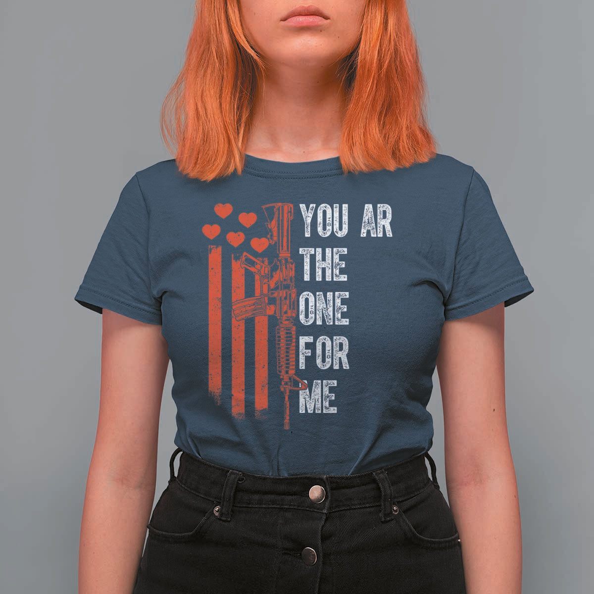 You AR The One for Me T Shirt For Women Patriotic Valentine Gun Romantic Rifle and Flag