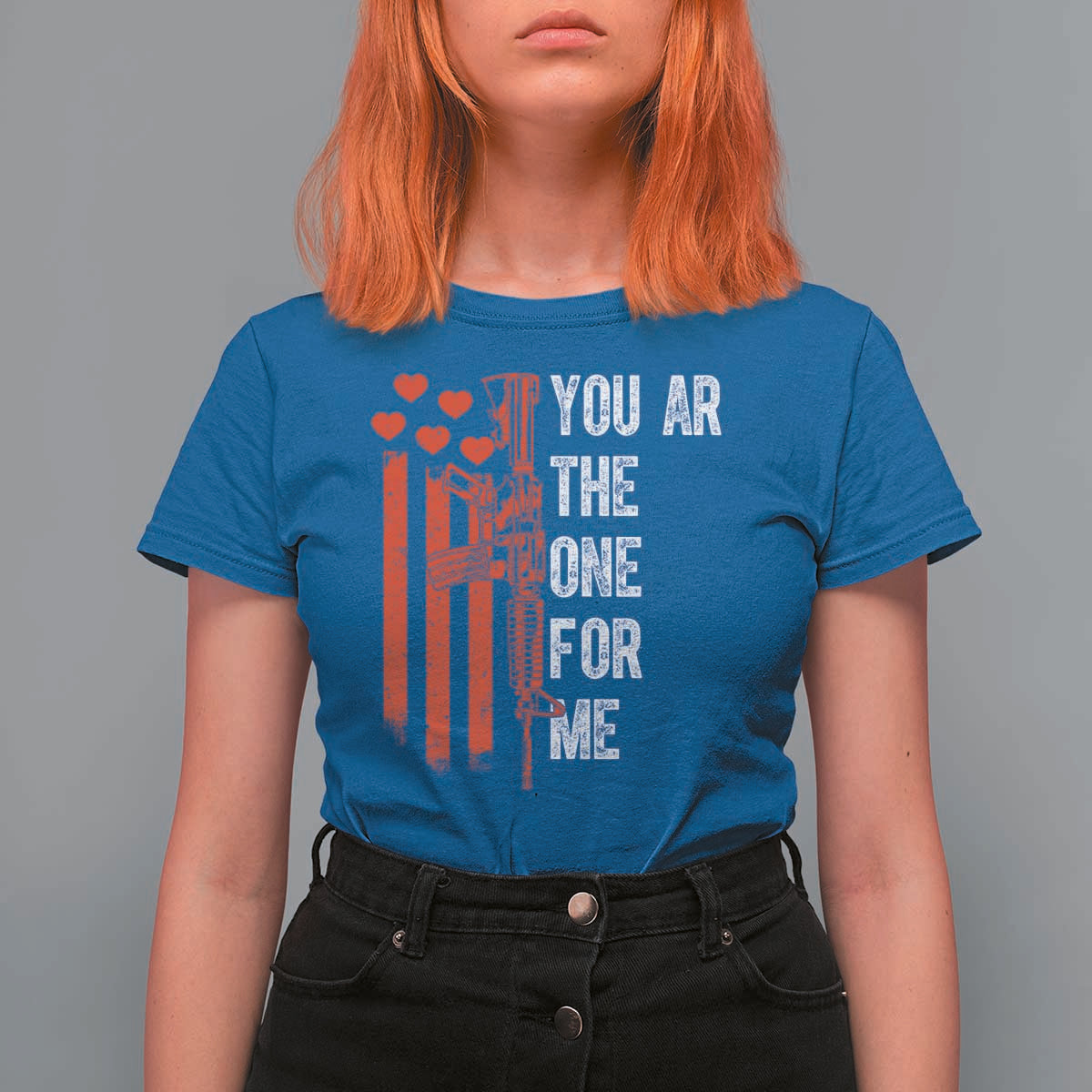 You AR The One for Me T Shirt For Women Patriotic Valentine Gun Romantic Rifle and Flag