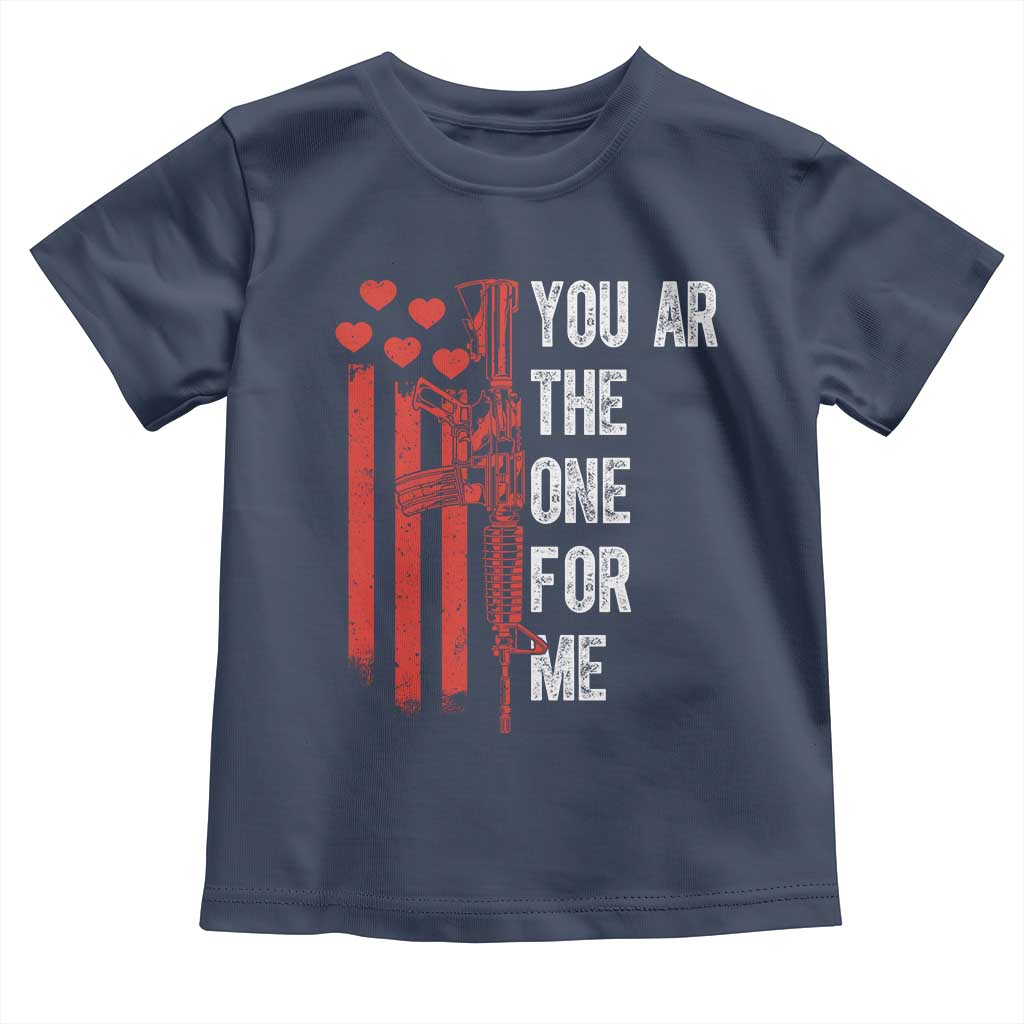 You AR The One for Me Toddler T Shirt Patriotic Valentine Gun Romantic Rifle and Flag