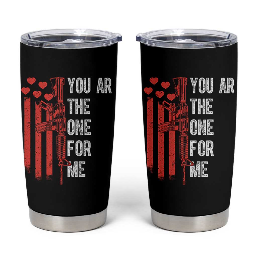 You AR The One for Me Tumbler Cup Patriotic Valentine Gun Romantic Rifle and Flag
