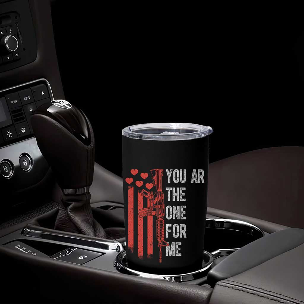 You AR The One for Me Tumbler Cup Patriotic Valentine Gun Romantic Rifle and Flag