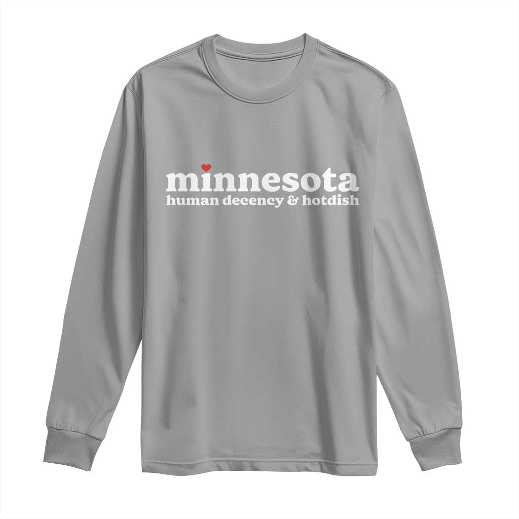 Minnesota Human Decency and Hotdish Long Sleeve Shirt MN Nice Social Justice and Human Rights