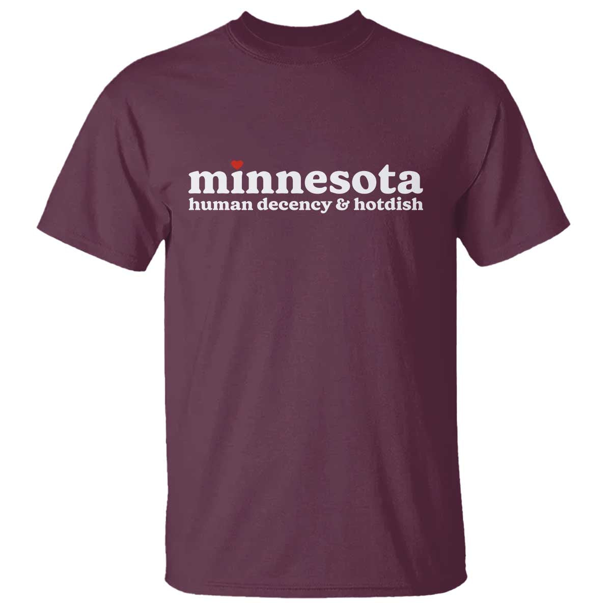 Minnesota Human Decency and Hotdish T Shirt MN Nice Social Justice and Human Rights
