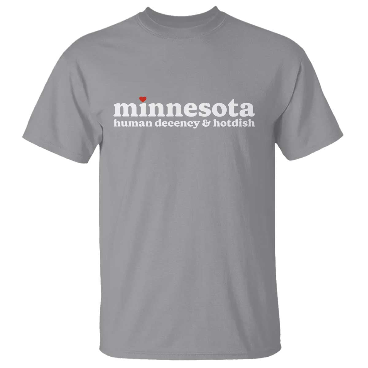 Minnesota Human Decency and Hotdish T Shirt MN Nice Social Justice and Human Rights