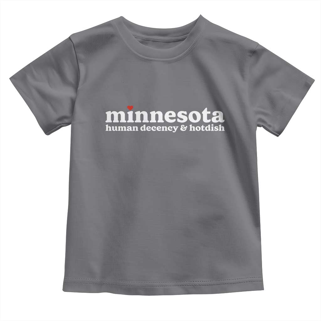 Minnesota Human Decency and Hotdish Toddler T Shirt MN Nice Social Justice and Human Rights