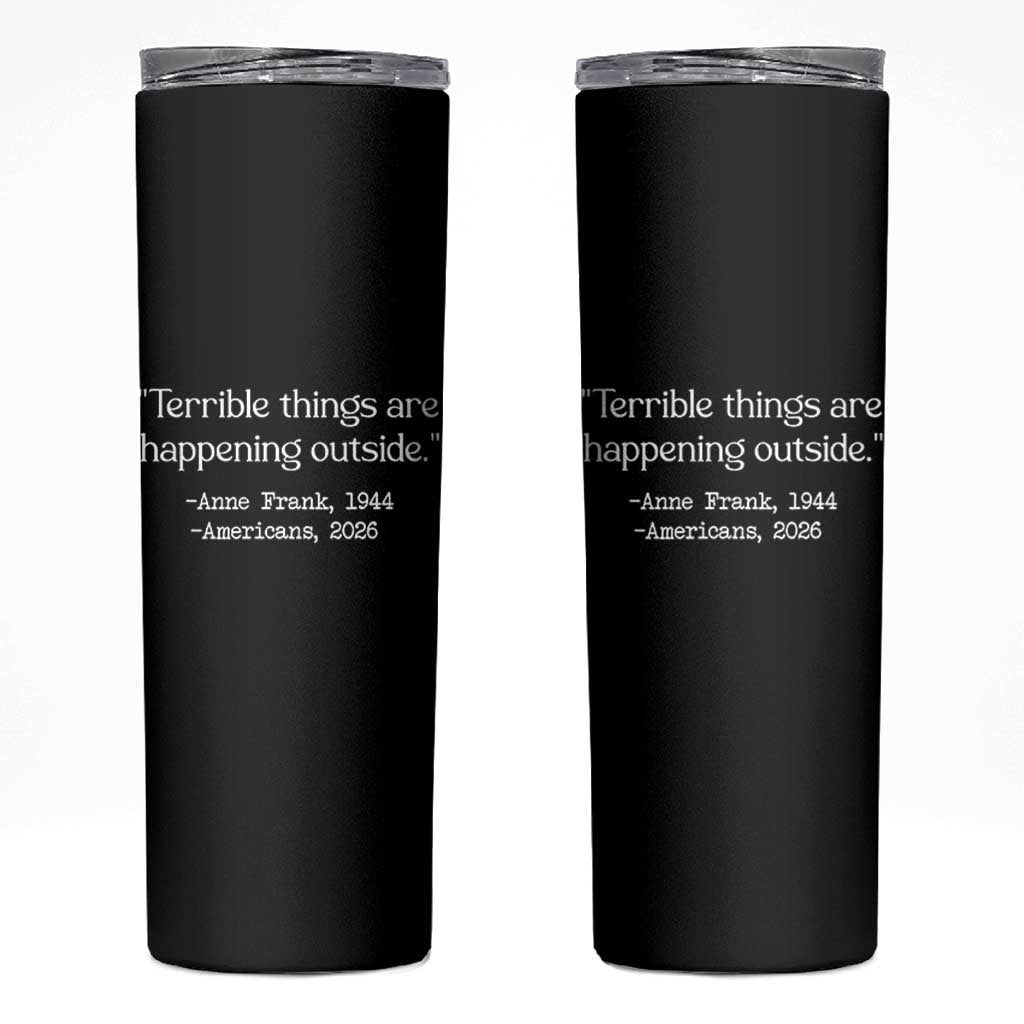 Terrible Things Are Happening Outside Skinny Tumbler Anne Frank 1945 Americans 2026 Reflection