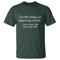 Terrible Things Are Happening Outside T Shirt Anne Frank 1945 Americans 2026 Reflection