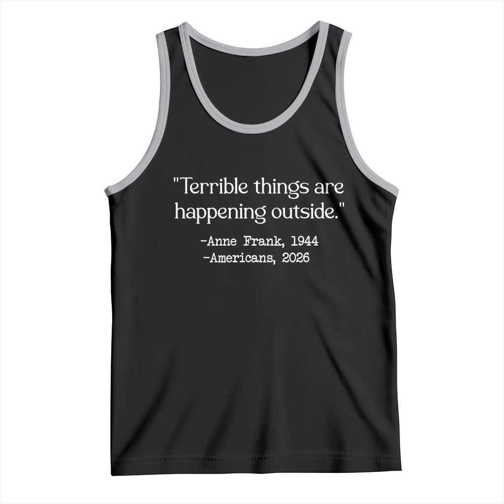 Terrible Things Are Happening Outside Tank Top Anne Frank 1945 Americans 2026 Reflection