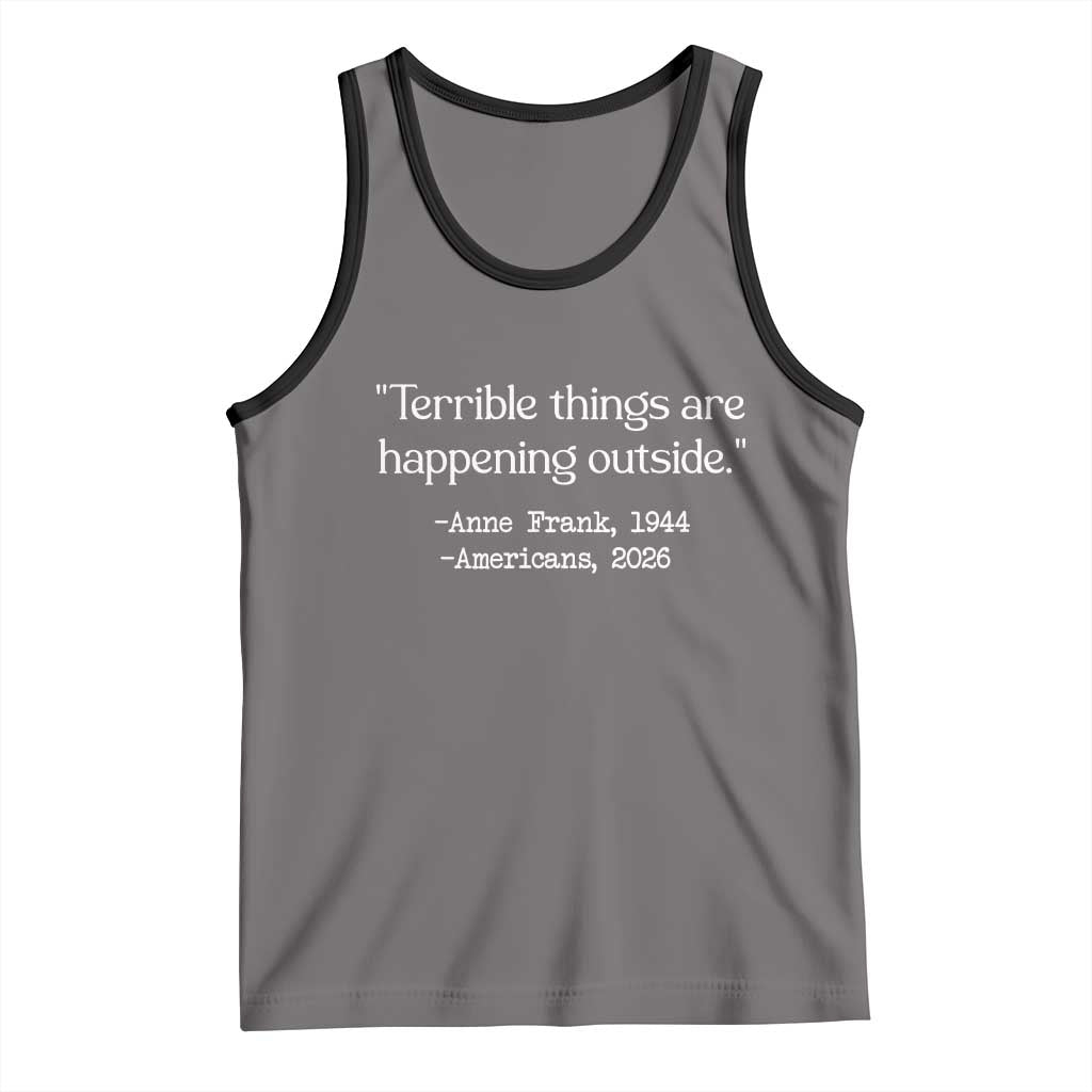 Terrible Things Are Happening Outside Tank Top Anne Frank 1945 Americans 2026 Reflection