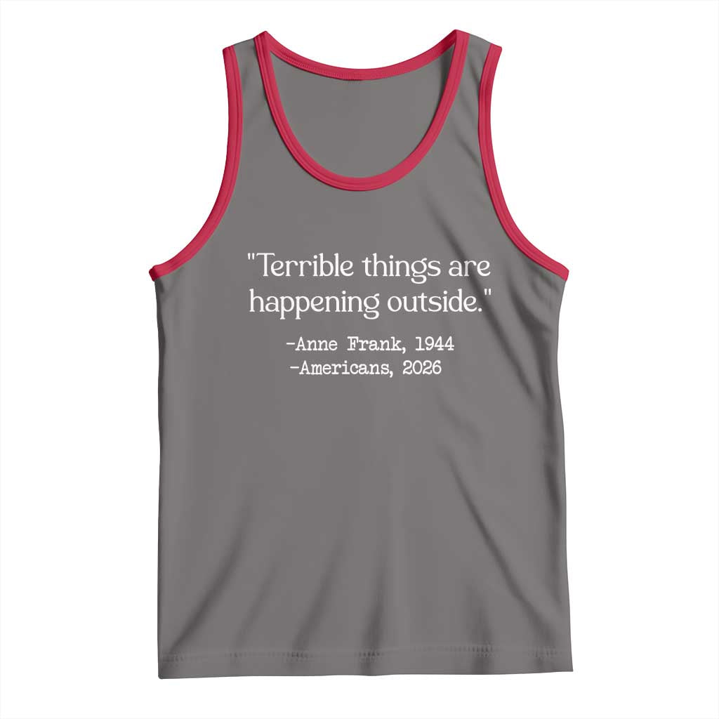 Terrible Things Are Happening Outside Tank Top Anne Frank 1945 Americans 2026 Reflection