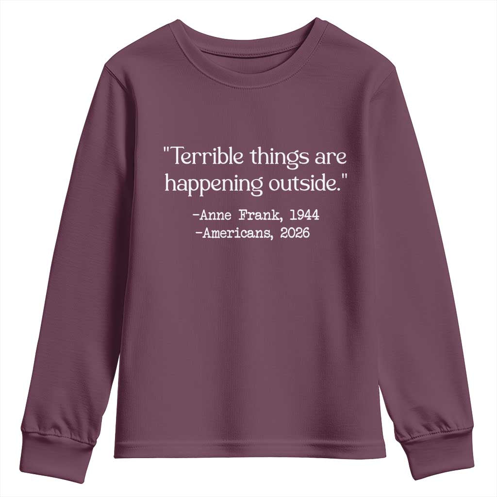 Terrible Things Are Happening Outside Youth Sweatshirt Anne Frank 1945 Americans 2026 Reflection