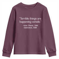 Terrible Things Are Happening Outside Youth Sweatshirt Anne Frank 1945 Americans 2026 Reflection