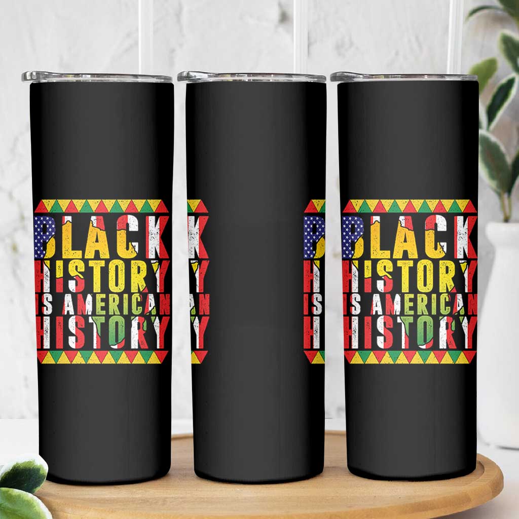 Black History is American History Skinny Tumbler Patriotic African Pride