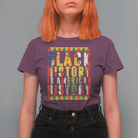 Black History is American History T Shirt For Women Patriotic African Pride
