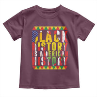 Black History is American History Toddler T Shirt Patriotic African Pride