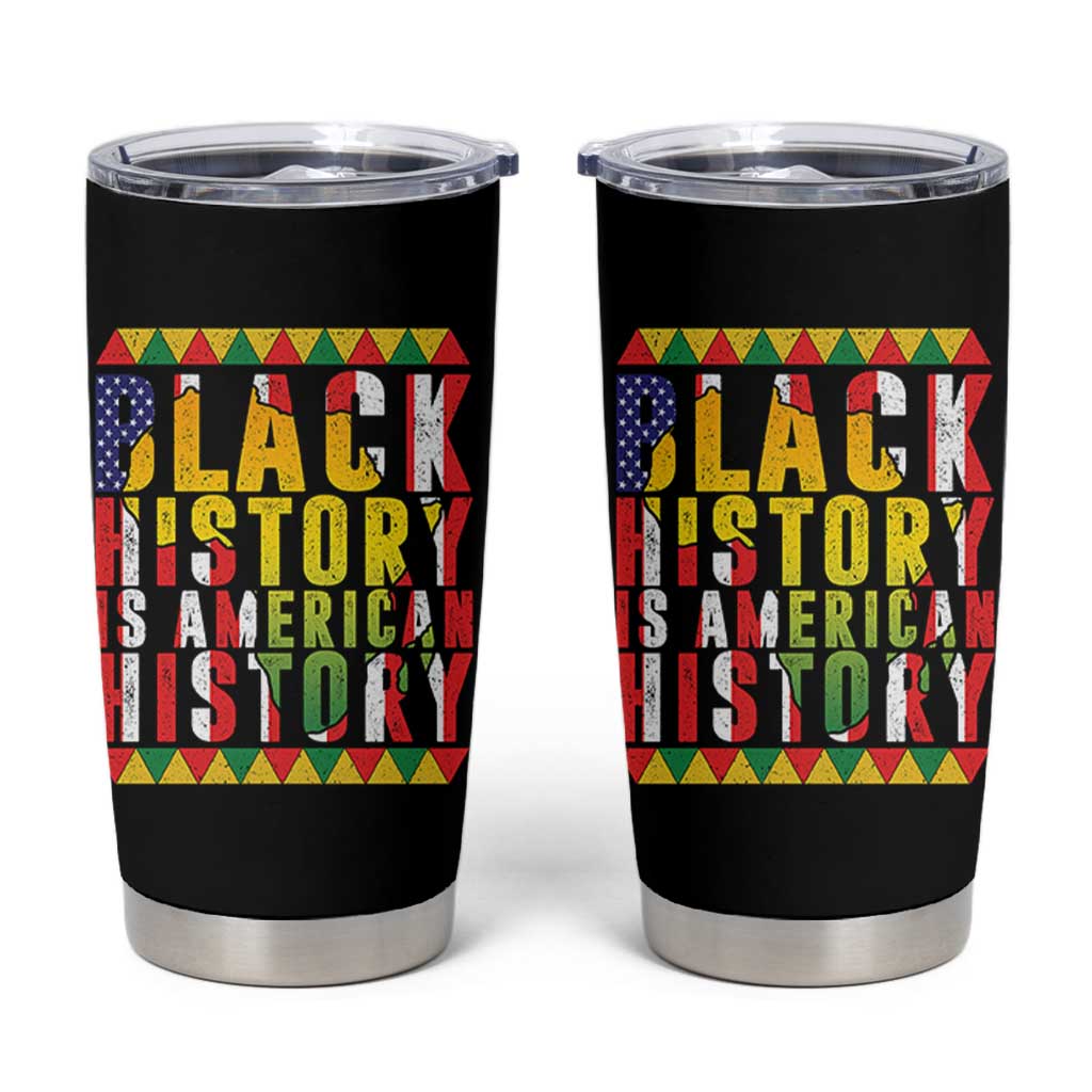 Black History is American History Tumbler Cup Patriotic African Pride
