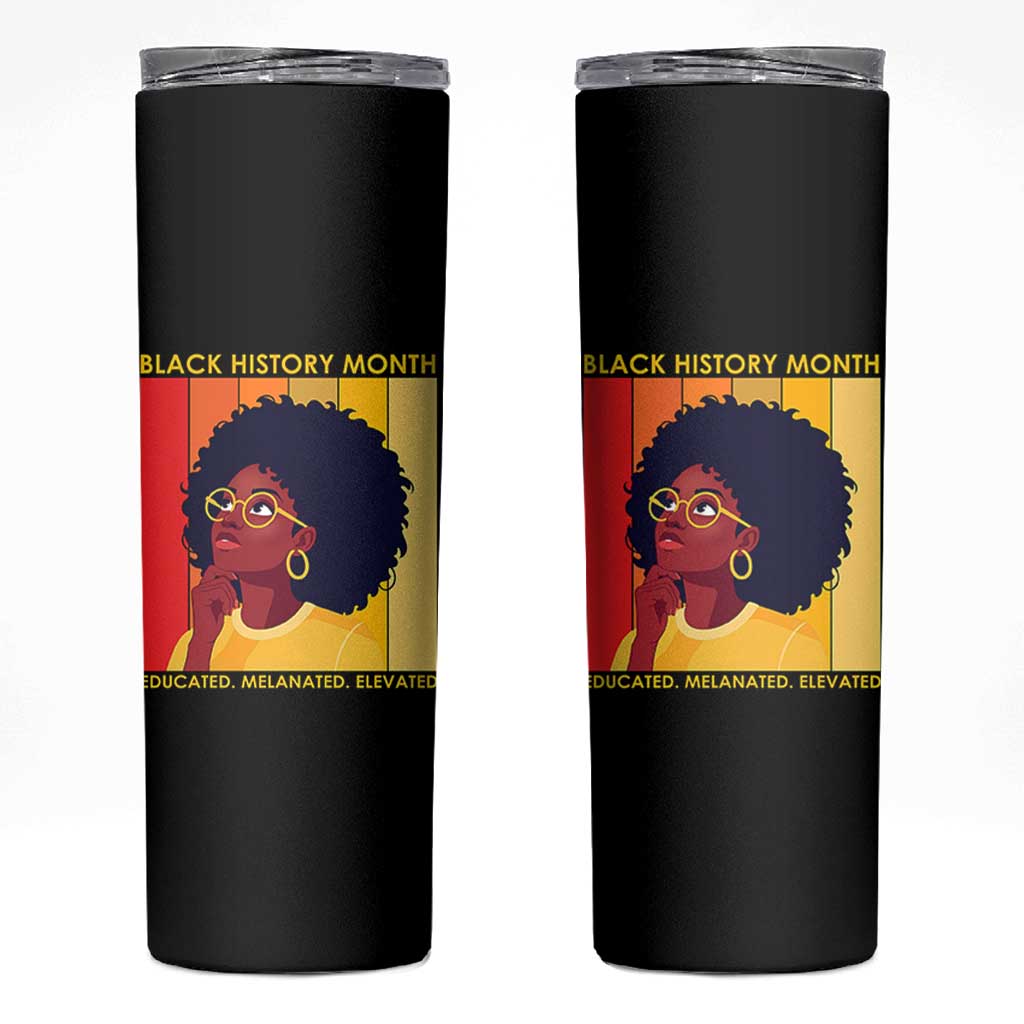 Black History Month Afro Woman Skinny Tumbler Educated Melanated Elevated African American Empowerment