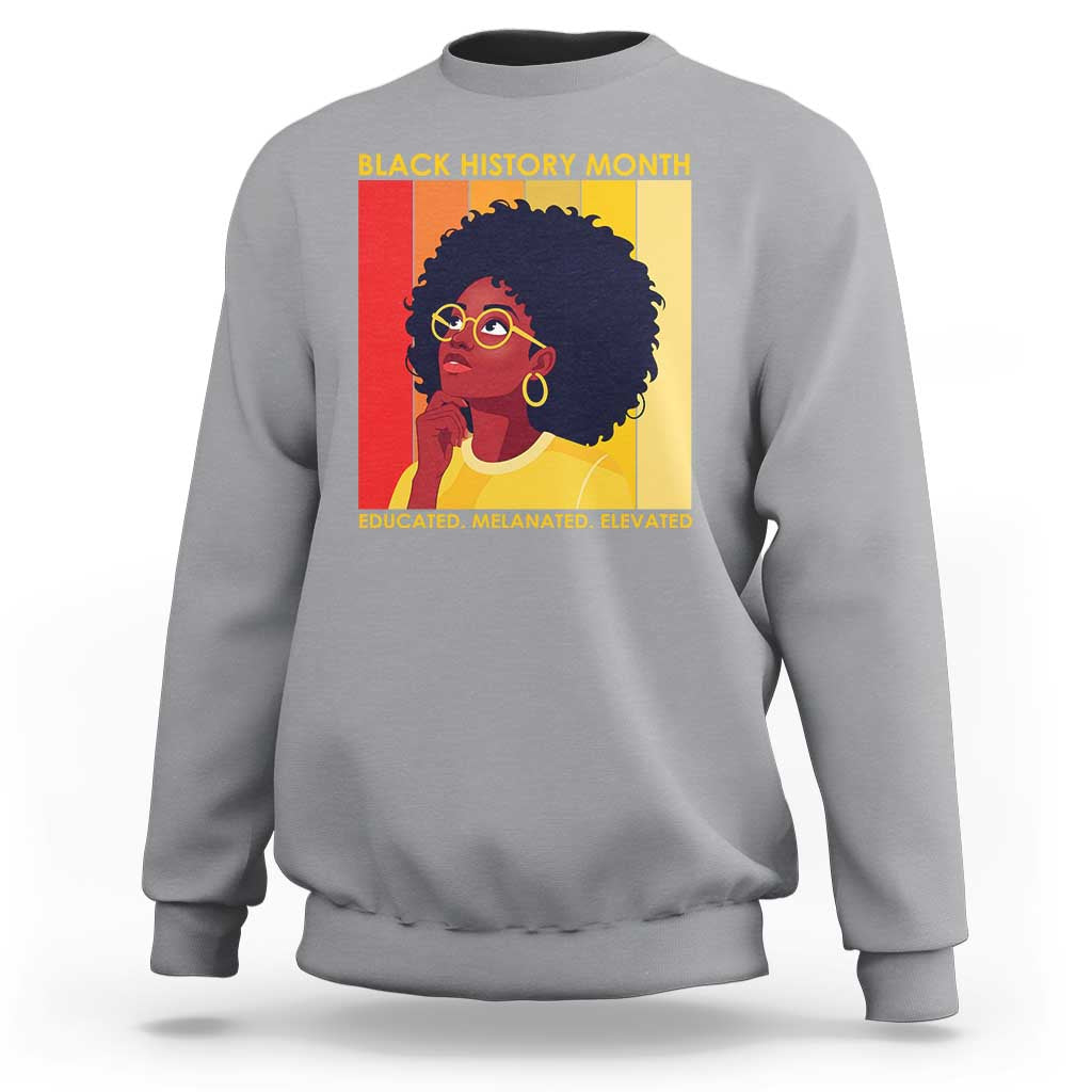 Black History Month Afro Woman Sweatshirt Educated Melanated Elevated African American Empowerment