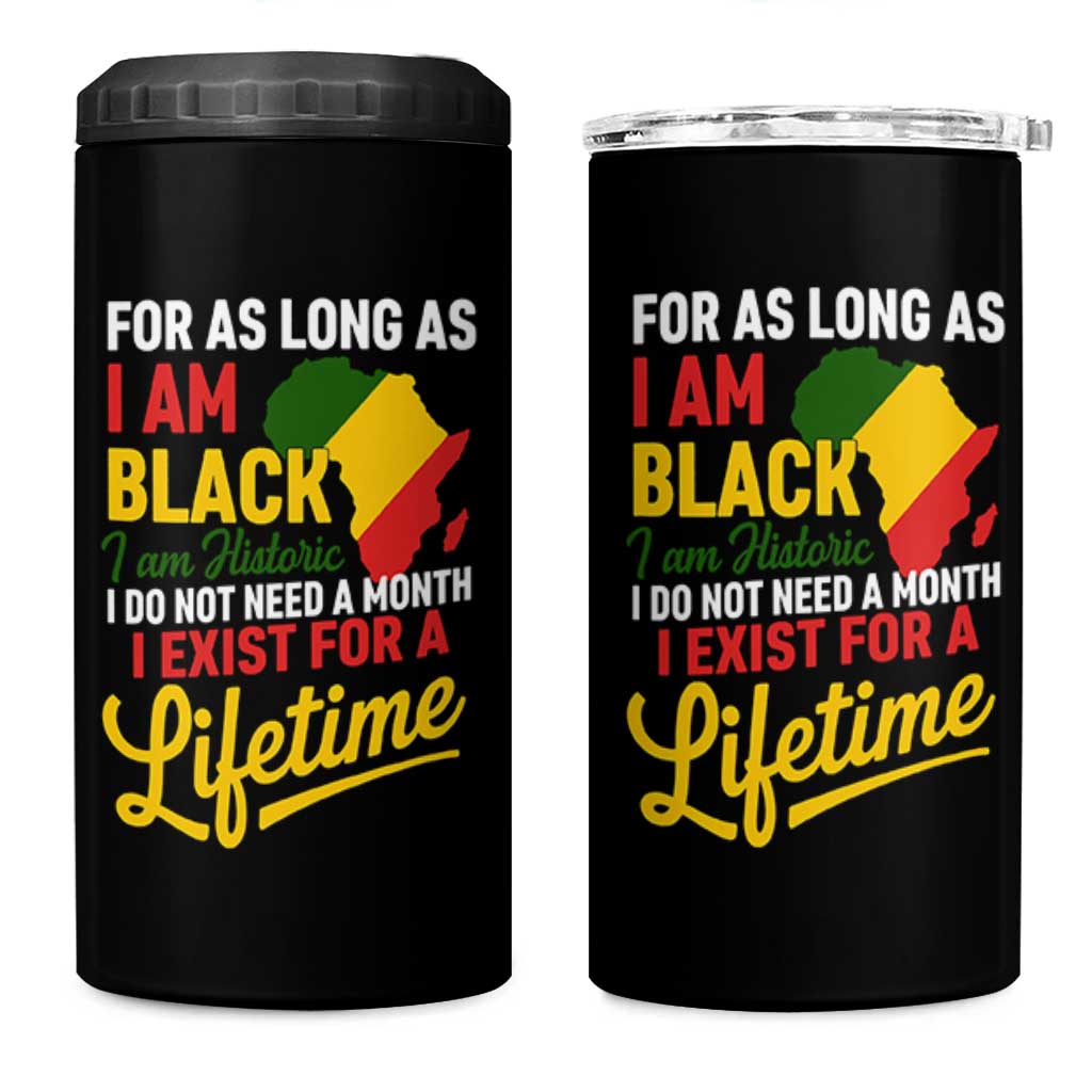 I Am Black History I Exist for a Lifetime 4 in 1 Can Cooler Tumbler Black Pride African American Empowerment