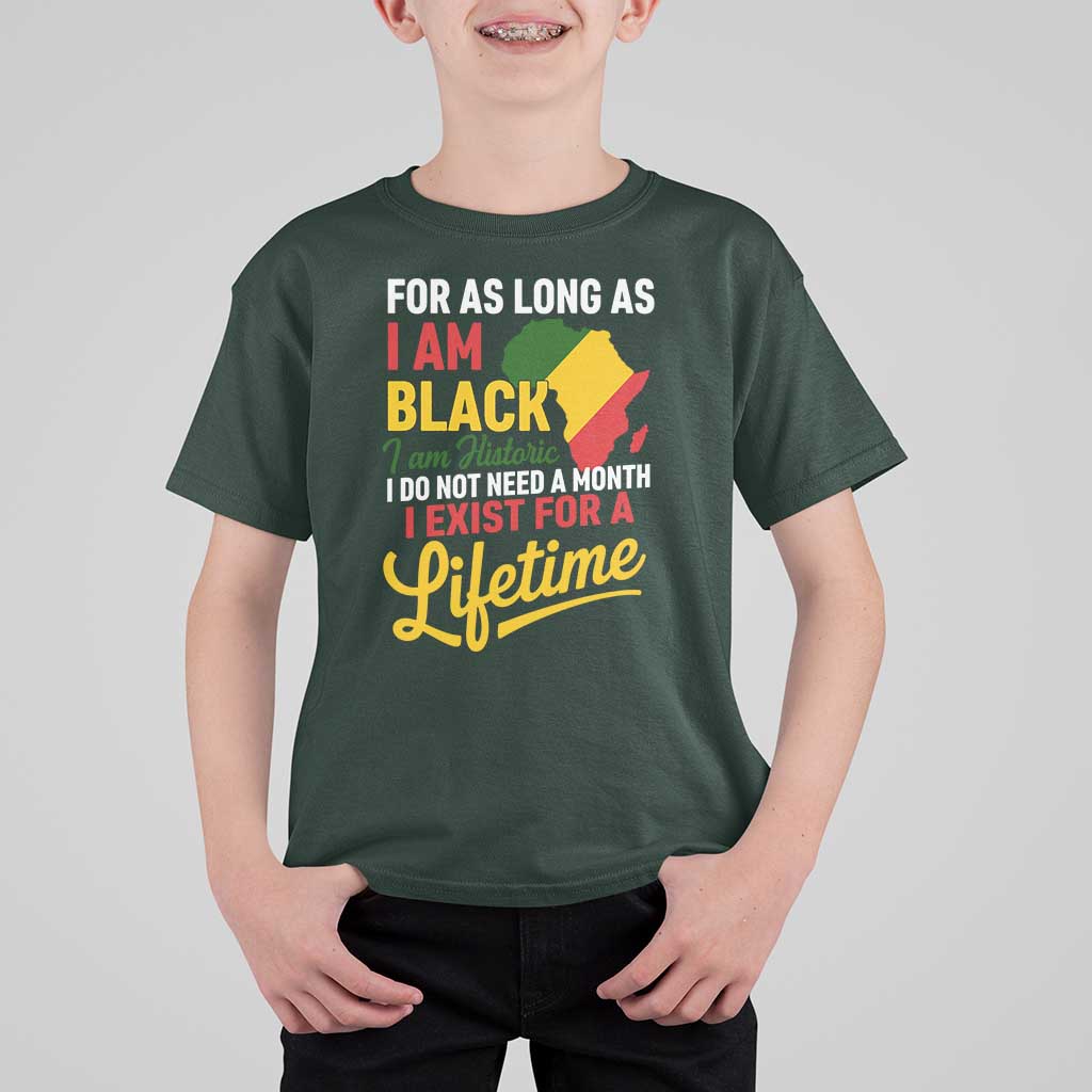 I Am Black History I Exist for a Lifetime T Shirt For Kid Black Pride African American Empowerment