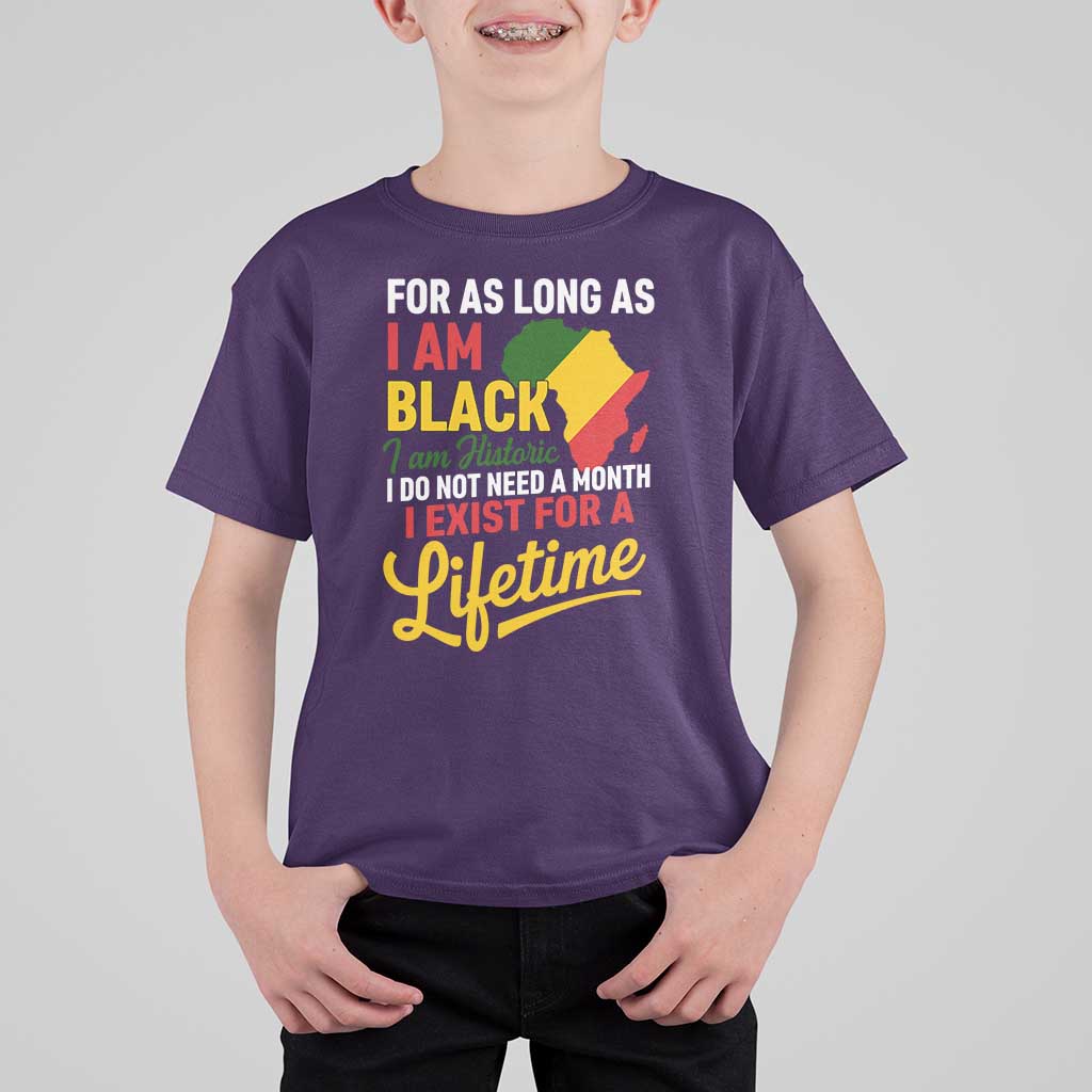 I Am Black History I Exist for a Lifetime T Shirt For Kid Black Pride African American Empowerment