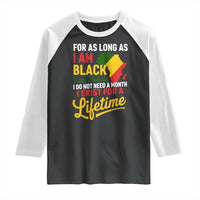 I Am Black History I Exist for a Lifetime Raglan Shirt Black Pride African American Empowerment