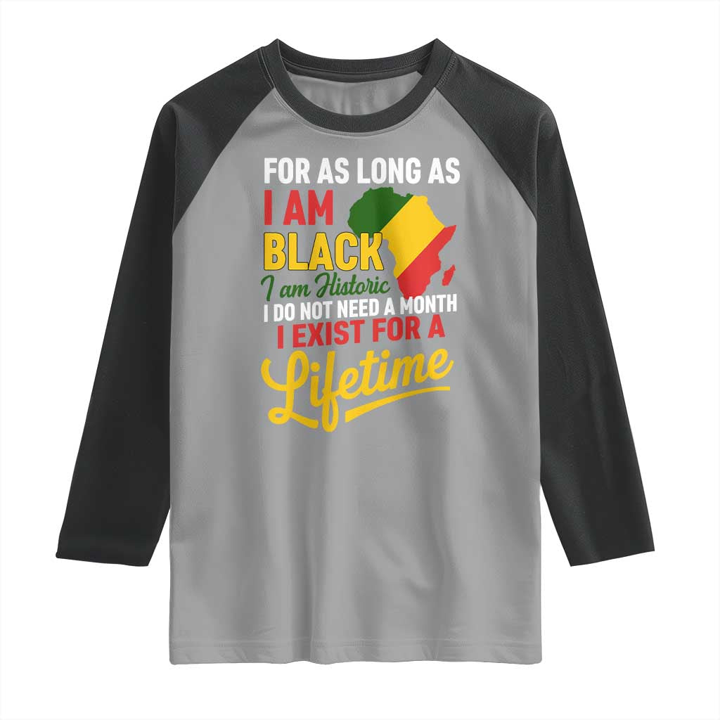 I Am Black History I Exist for a Lifetime Raglan Shirt Black Pride African American Empowerment