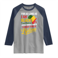 I Am Black History I Exist for a Lifetime Raglan Shirt Black Pride African American Empowerment