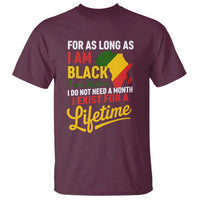 I Am Black History I Exist for a Lifetime T Shirt Black Pride African American Empowerment