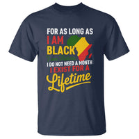 I Am Black History I Exist for a Lifetime T Shirt Black Pride African American Empowerment