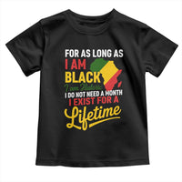 I Am Black History I Exist for a Lifetime Toddler T Shirt Black Pride African American Empowerment