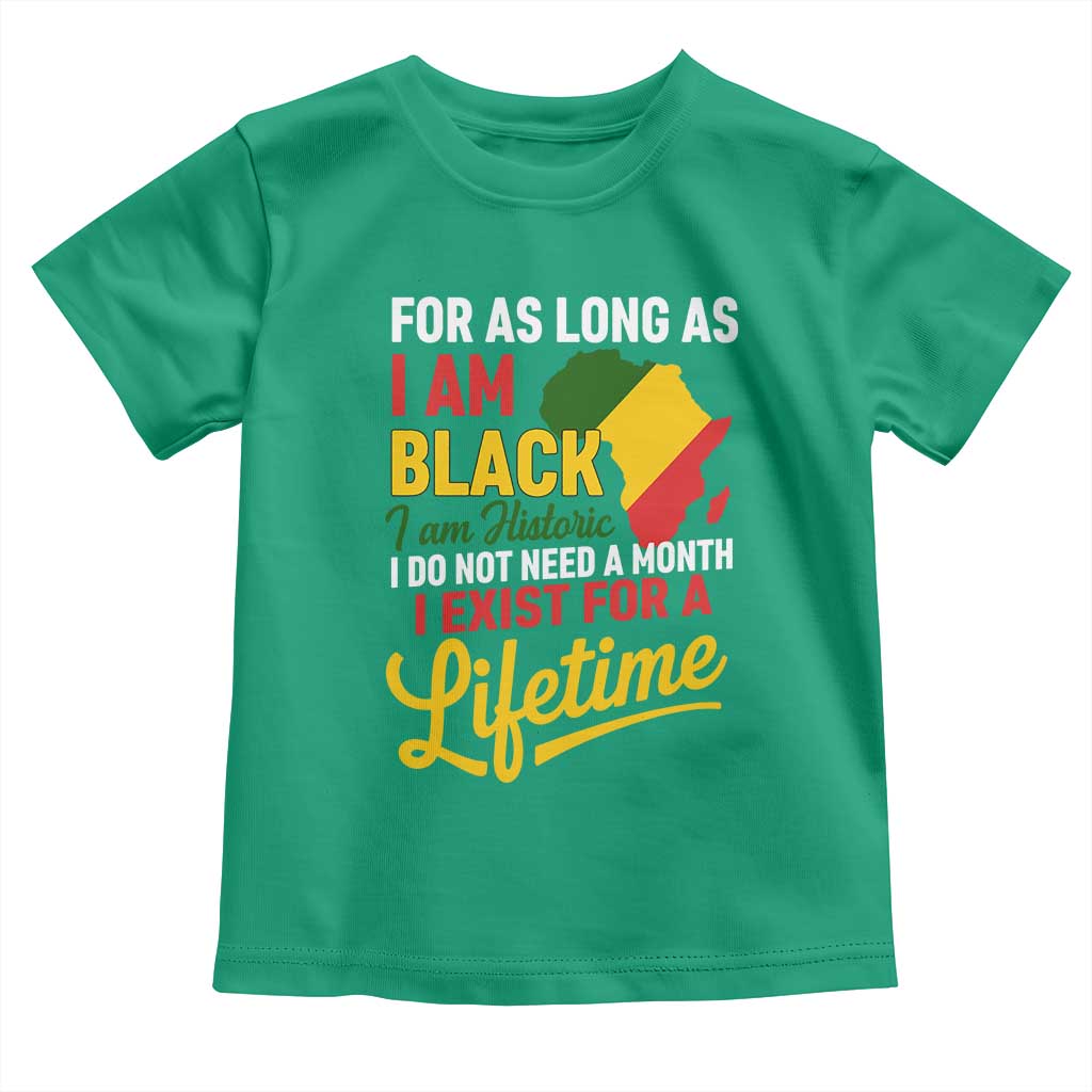 I Am Black History I Exist for a Lifetime Toddler T Shirt Black Pride African American Empowerment