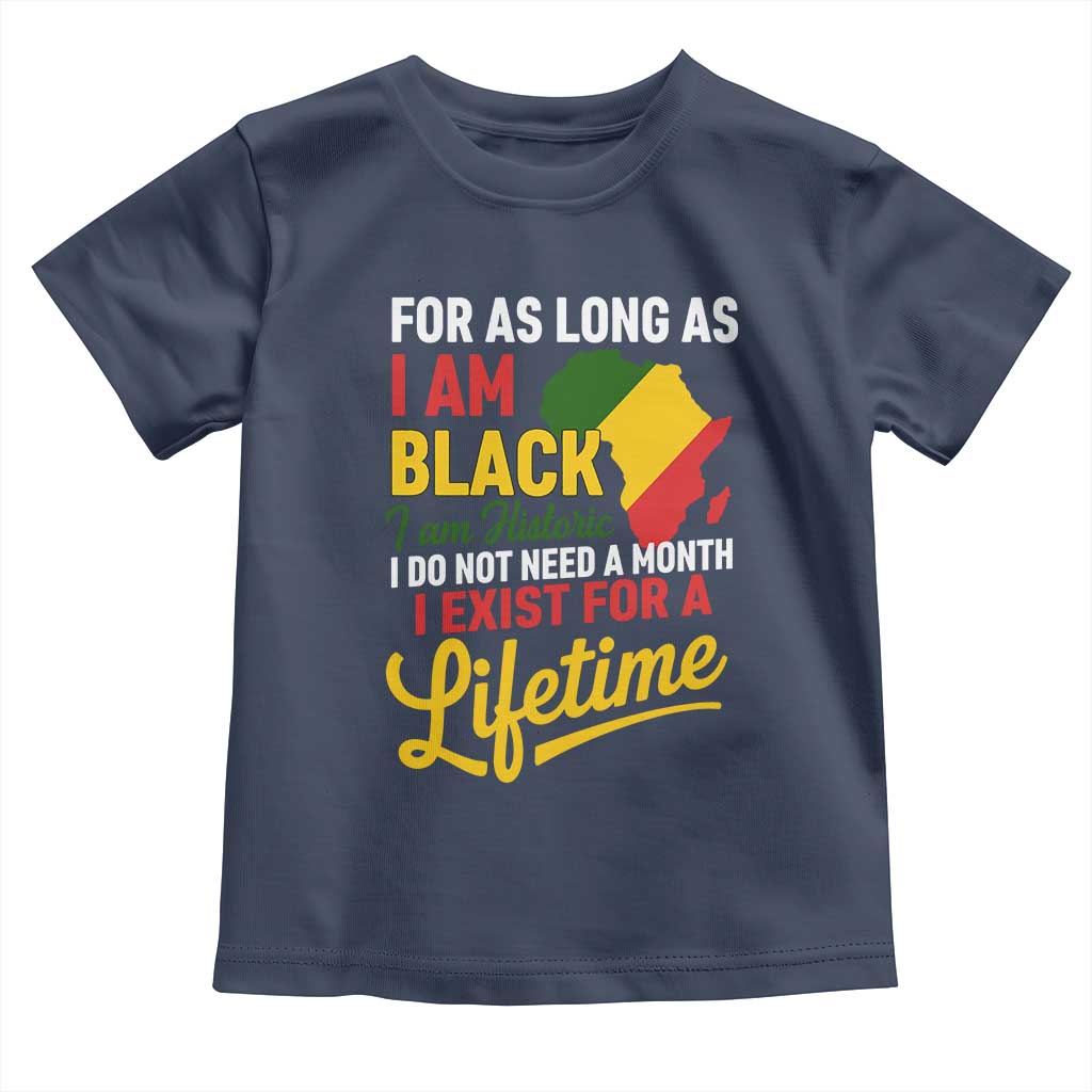I Am Black History I Exist for a Lifetime Toddler T Shirt Black Pride African American Empowerment