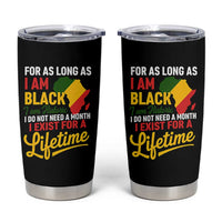 I Am Black History I Exist for a Lifetime Tumbler Cup Black Pride African American Empowerment