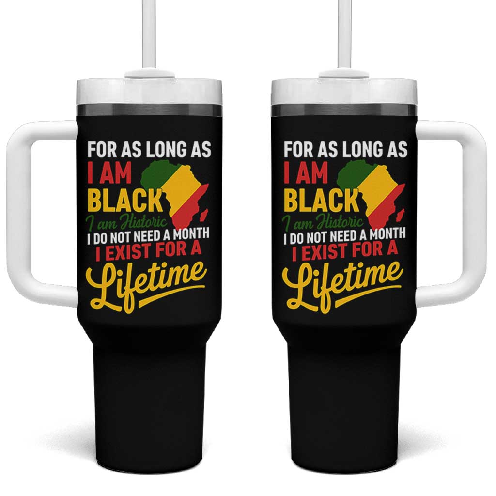 I Am Black History I Exist for a Lifetime Tumbler With Handle Black Pride African American Empowerment