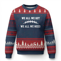 We All We Got We All We Need Motivational Ugly Christmas Sweater Football Stitch Graphic Game Day