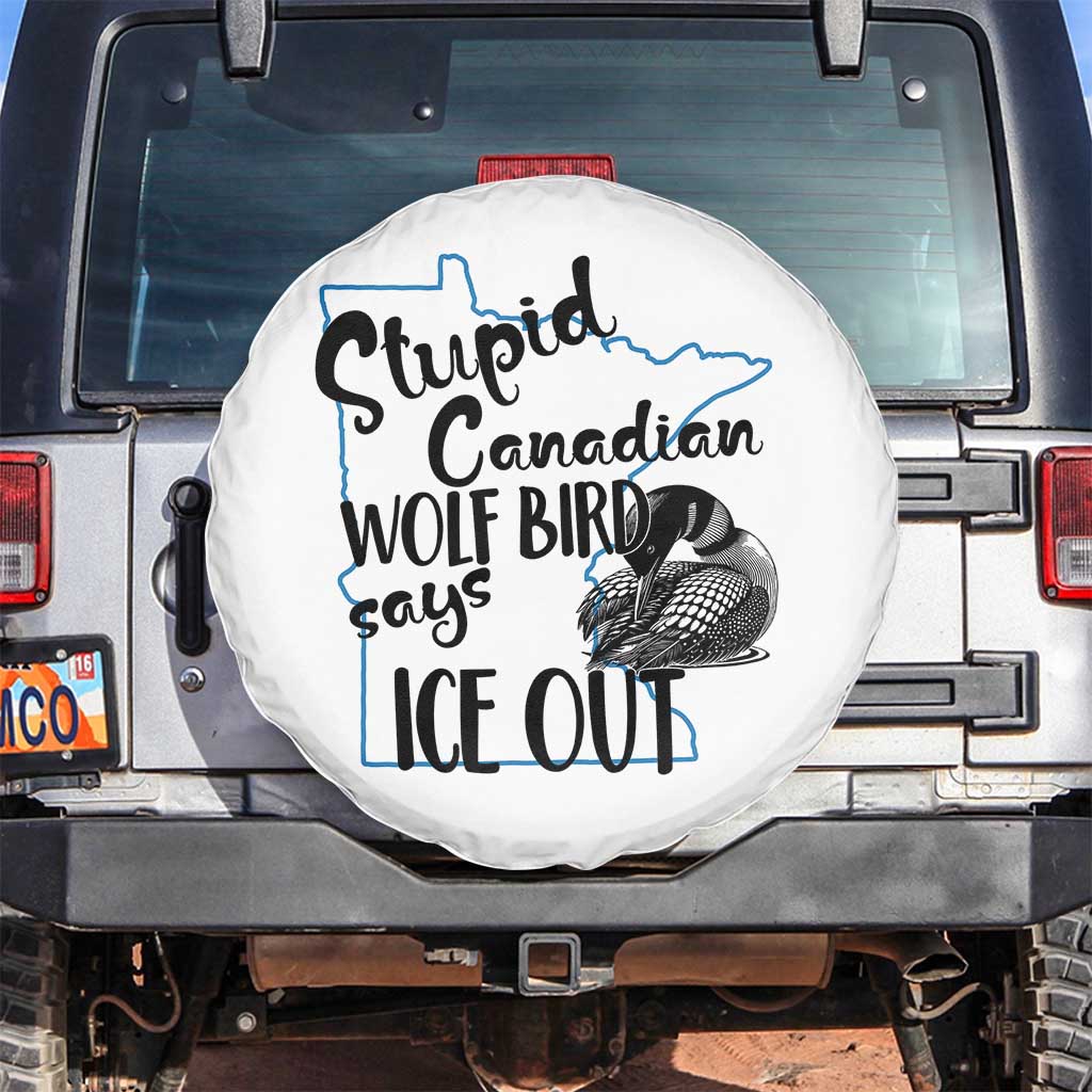 Stupid Canadian Wolf Bird Says Ice Out Spare Tire Cover Funny Activist Loon Minnesota Rebel