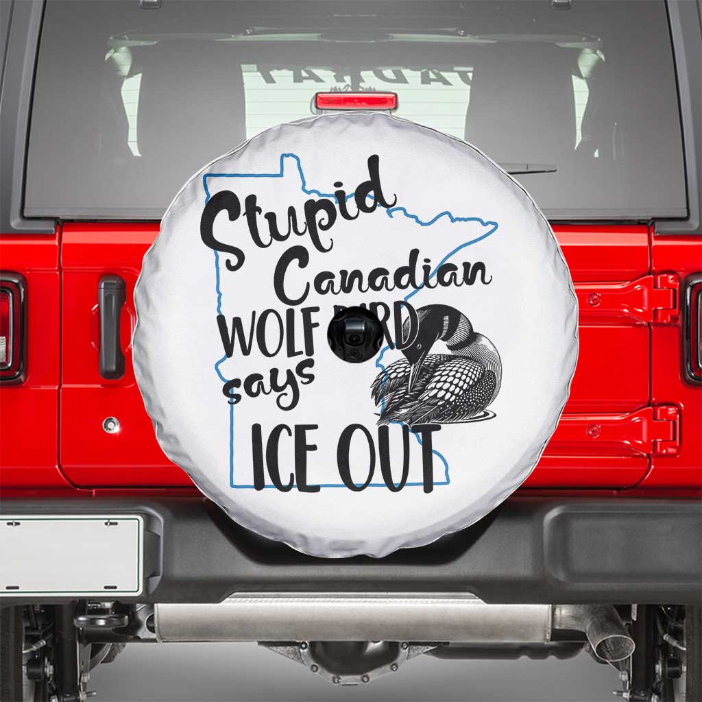 Stupid Canadian Wolf Bird Says Ice Out Spare Tire Cover Funny Activist Loon Minnesota Rebel
