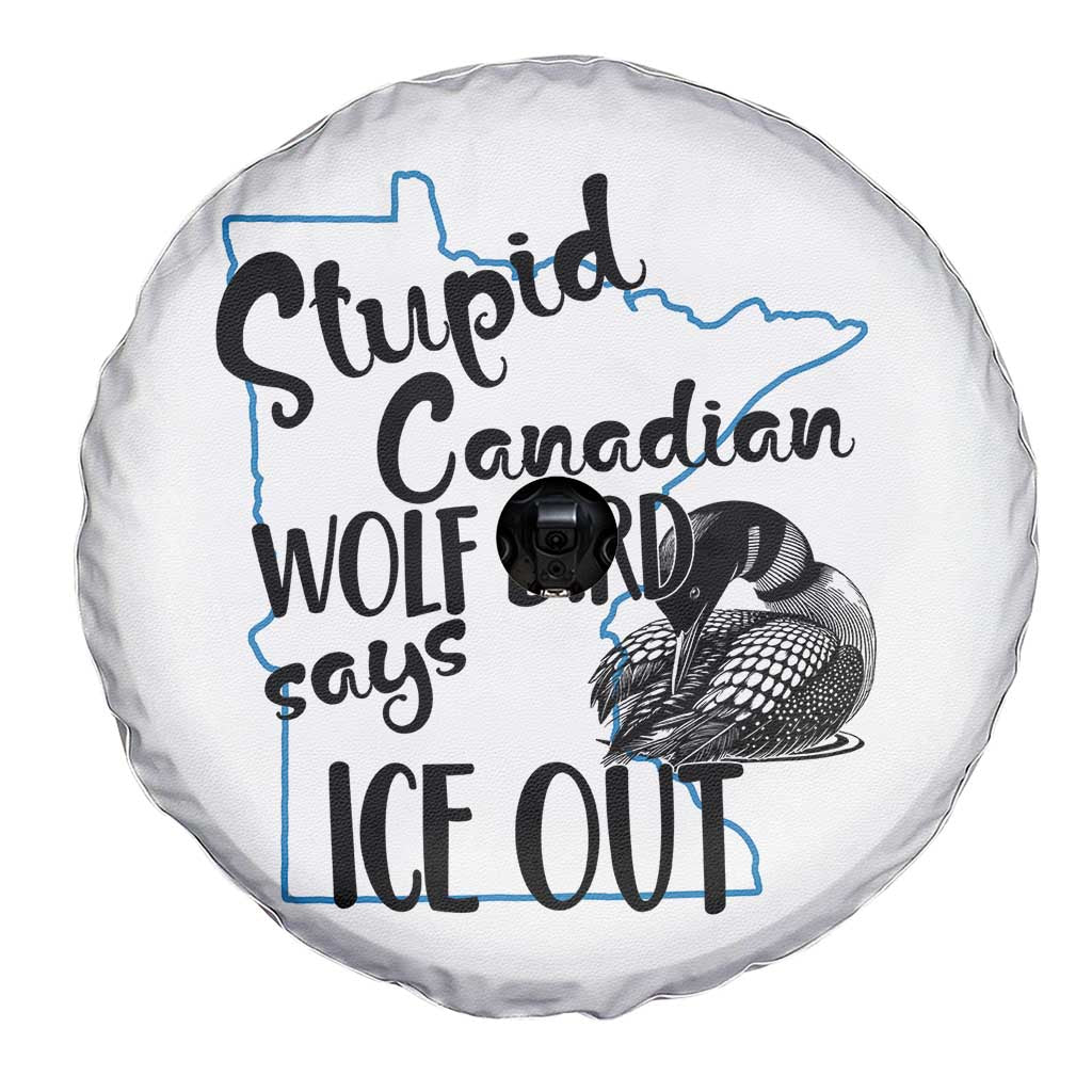 Stupid Canadian Wolf Bird Says Ice Out Spare Tire Cover Funny Activist Loon Minnesota Rebel