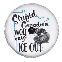 Stupid Canadian Wolf Bird Says Ice Out Spare Tire Cover Funny Activist Loon Minnesota Rebel